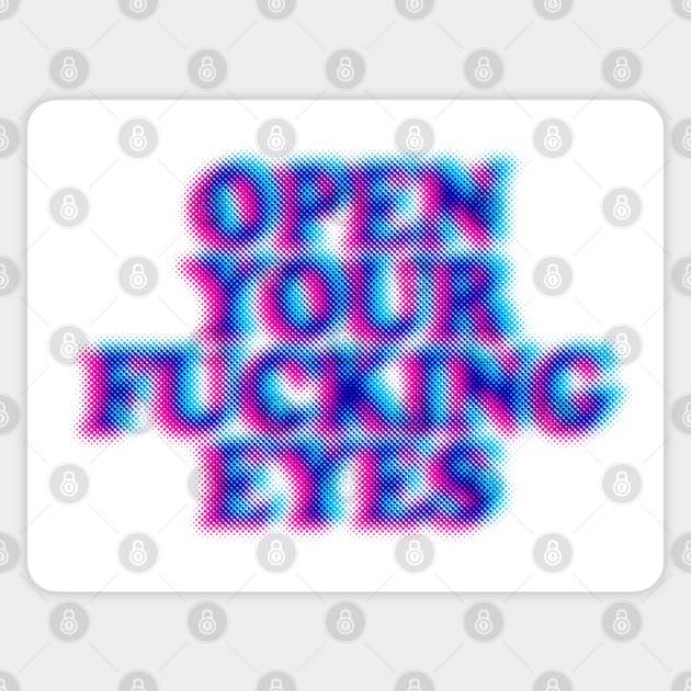 Open Your F*cking Eyes - Humorous Typography Design Sticker by DankFutura
